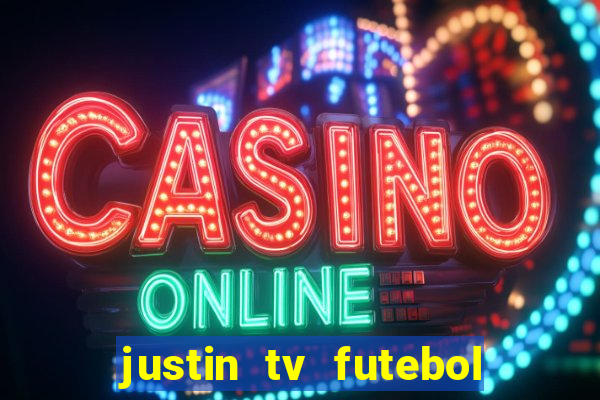 justin tv futebol ao vivo